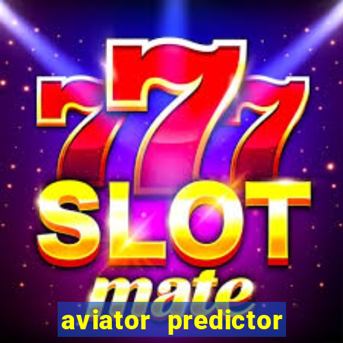 aviator predictor v4.0 apk download